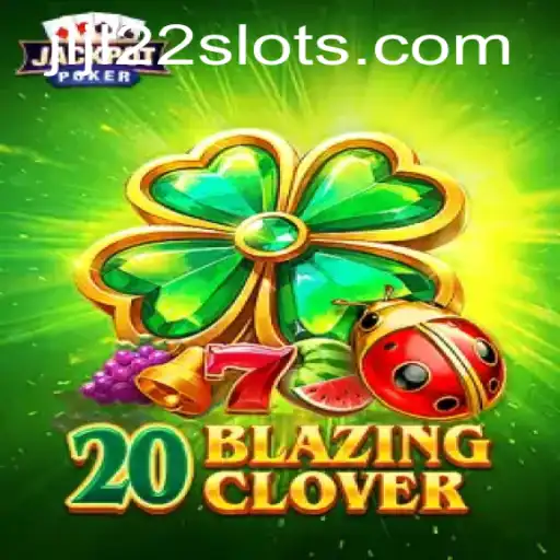 Exploring the Exciting World of 20BlazingClover: A Comprehensive Guide